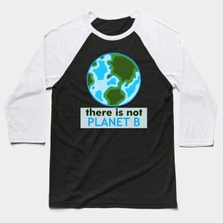 There isn't Planet B Baseball T-Shirt